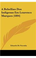 A Rebelliao Dos Indigenas Em Lourenco Marques (1894)