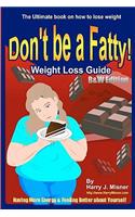 Don't Be A Fatty - Weight Loss Guide B&W Edition Having More Energy & Feeling Better About Yourself