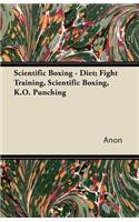 Scientific Boxing - Diet; Fight Training, Scientific Boxing, K.O. Punching