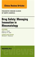 Drug Safety: Managing Innovation in Rheumatology, an Issue of Rheumatic Disease Clinics
