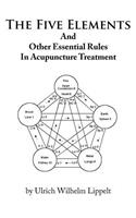 The Five Elements And Other Essential Rules In Acupuncture Treatment