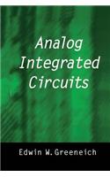Analog Integrated Circuits: (100 Solid State Science and Engineering Series)
