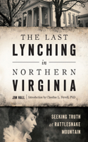 Last Lynching in Northern Virginia: Seeking Truth at Rattlesnake Mountain