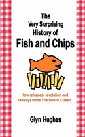 Very Surprising History of Fish and Chips