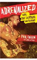 Adrenalized: Life, Def Leppard, and Beyond