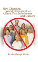 How Changing World Demographics Affects Your Investments and Careers