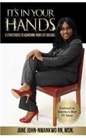 It's In Your Hands: 5 Strategies To Achieving Your Life Dreams(English)