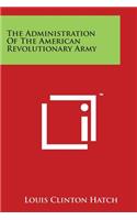 The Administration of the American Revolutionary Army