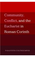 Community, Conflict, and the Eucharist in Roman Corinth