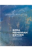 Genesis to Revelation: Ezra, Nehemiah, Esther Leader Guide