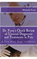 Dr. Perry's Quick Review of Unusual Diagnoses and Treatments for Pets