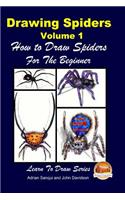Drawing Spiders Volume 1 - How to Draw Spiders For the Beginner: How to Draw Spiders for the Beginner(English)