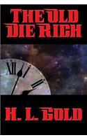 The Old Die Rich