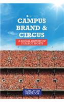 Campus, Brand, and Circus: A Social History of College Sports