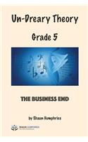 Un-Dreary Theory: Grade 5 - The Business End