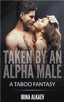 Taken By An Alpha Male: A Taboo Fantasy