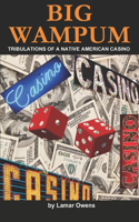 Big Wampum: Tribulations of a Native American Casino