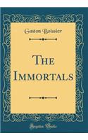 The Immortals (Classic Reprint)