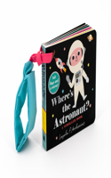 Where's the Astronaut?: A Stroller Book: (An Interactive, Sensory Lift-the-Flap Book with Felt Flaps and a Mirror for Babies & Toddlers. Outerspace Friends Include a Space Dog, Alien, & Mor(Where's The)