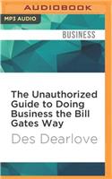 The Unauthorized Guide to Doing Business the Bill Gates Way