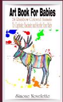 Art Book for Babies: 24 Rainbow Colored Animals to Captivate, Fascinate and Soothe Your Baby