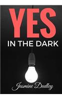 Yes In the Dark