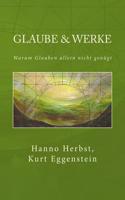 Glaube & Werke: Warum Der Glaube Allein Nicht Genugt