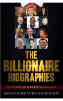 Billionaire Biographies: Top Secrets Of 30 Richest Billionaires