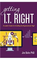 Getting I.T. Right