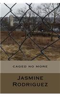 caged no more