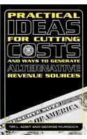 Practical Ideas for Cutting Costs and Ways to Generate Alternative Revenue Sources