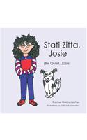 Stati Zitta, Josie (Be Quiet, Josie)