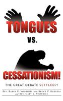 Tongues Vs. Cessationism! The Great Debate Settled?!