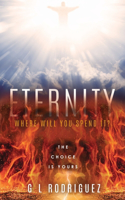 Eternity Where Will You Spend It?