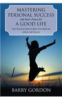 Mastering Personal Success and Inner Peace for a Good Life