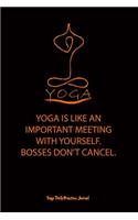 Yoga (YOGA IS LIKE AN IMPORTANT MEETING WITH YOURSELF.BOSSES DON'T CANCEL.)