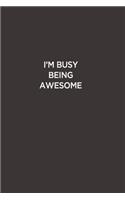 I'm Busy Being Awesome