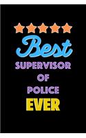 Best Supervisor of Police Evers Notebook - Supervisor of Police Funny Gift