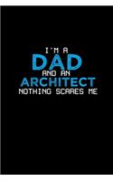I'm a dad and an Architect nothing scares me