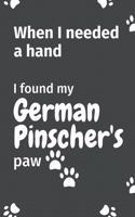When I needed a hand, I found my German Pinschers's paw: For German Pinschers Puppy Fans