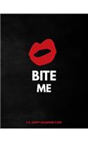Valentine's Day Notebook: Bite Me, Funny Dirty Valentines Gift Idea for Boyfriend