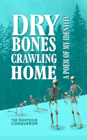 Dry Bones Crawling Home: A poem of my identity