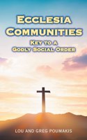 Ecclesia Communities: Key to a Godly Social Order