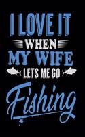 I love it when my wife lets me go fishing