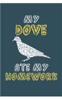 My dove ate my homework: Pigeon Notebook College Blank Lined 6 x 9 inch 110 pages -Notebook for Pigeon Lovers Journal for Writing- Dove Notebook for Girls-Gift for Kid Stude(39 Pigeon Journal Notebook)