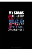 My Scars Tell A Story, They Are Reminder of When Life Tried To Break Me, But Failed - Sickle Cell Awareness: Gas & Mileage Log Book(604 Gas & Mileage Log Book)