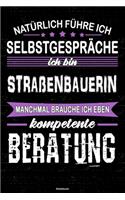 Natürlich führe ich Selbstgespräche ich bin Straßenbauerin manchmal brauche ich eben kompetente Beratung Notizbuch