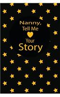 nanny, tell me your story: A guided journal to tell me your memories, keepsake questions.This is a great gift to mom, grandma, nana, aunt and auntie from family members, grand