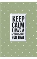 Keep Calm I have a Spreadsheet for that: funny notebook and journal Wide Ruled 6x9 120 Pages.