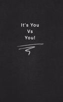 It's You Vs You!